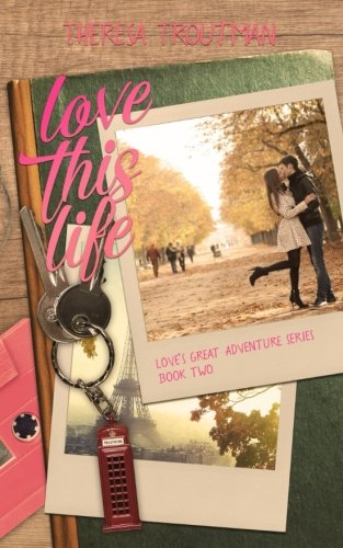 Love This Life Love's Great Adventure Series Book Two (volume 2) [Paperback]