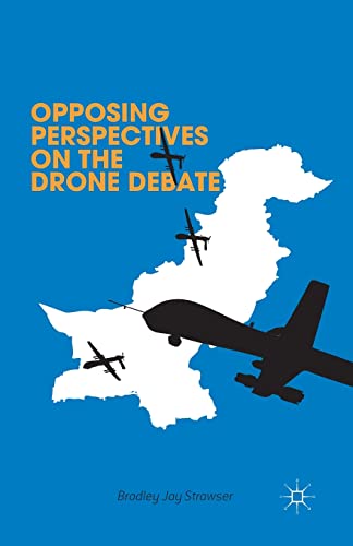 Opposing Perspectives on the Drone Debate [Paperback]