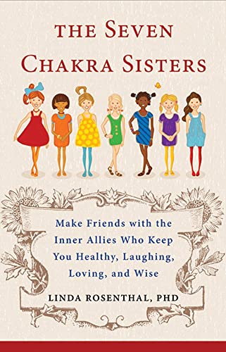 The Seven Chakra Sisters Make Friends With The Inner Allies Who Keep You Health [Paperback]