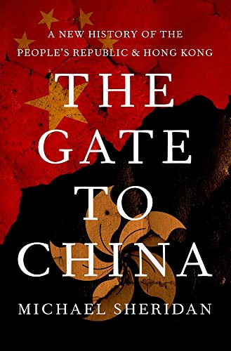 The Gate to China A New History of the People's Republic and Hong Kong [Hardcover]