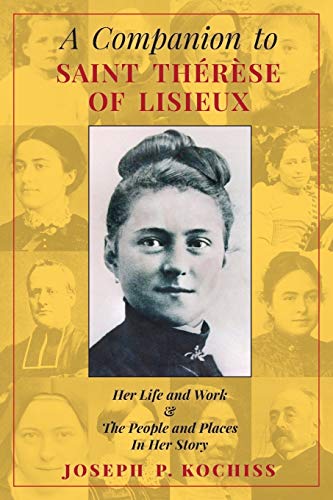 A Companion To Saint Therese Of Lisieux Her Life And Work & The People And Plac [Paperback]