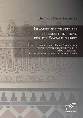 Islamfeindlichkeit Als Herausforderung Fr Die Soziale Arbeit ber Elemente Und [Paperback]