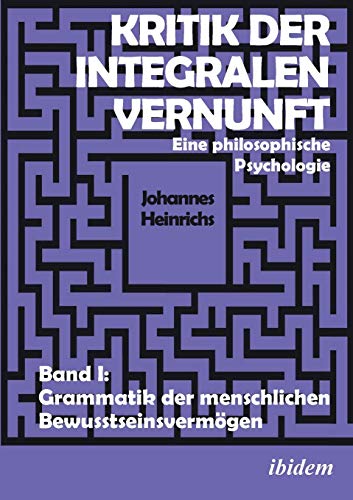 Kritik der Integralen Vernunft. eine Philosophische Psychologie. Band I  Gramma [Paperback]