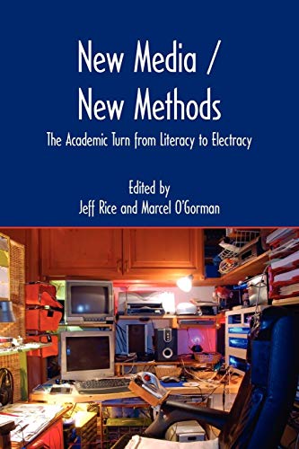 New Media / New Methods The Academic Turn From Literacy To Electracy (new Media [Paperback]