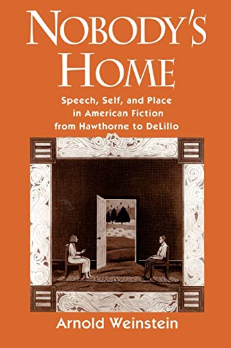 Nobody's Home Speech, Self, and Place in American Fiction from Hawthorne to DeL [Paperback]