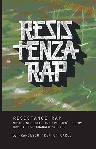 Resistenza Rap Music, Struggle, and (Perhaps) Poetry/How Hip-Hop Changed My Lif [Paperback]