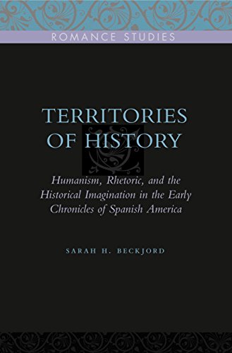 Territories of History Humanism, Rhetoric, and the Historical Imagination in th [Hardcover]