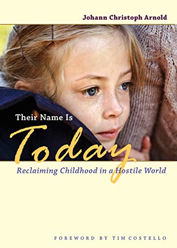 Their Name Is Today Reclaiming Childhood in a Hostile World [Paperback]