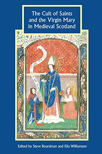 The Cult of Saints and the Virgin Mary in Medieval Scotland [Paperback]