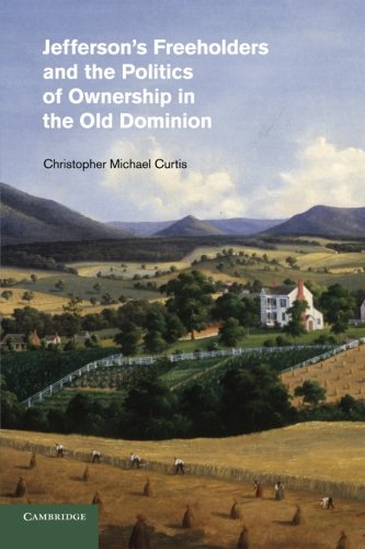 Jefferson's Freeholders and the Politics of Ownership in the Old Dominion [Paperback]