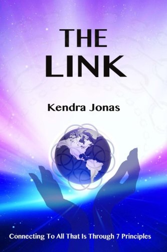 The Link Connecting To All That Is Through Seven Principles [Paperback]