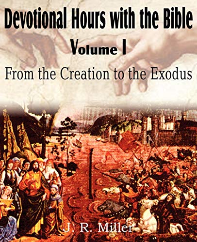 Devotional Hours With The Bible Volume I, From The Creation To The Exodus [Paperback]