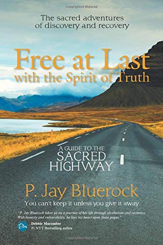 Free at Last with the Spirit of Truth  A Guide to the Sacred Highway [Paperback]