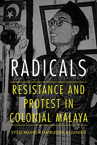 Radicals Resistance and Protest in Colonial Malaya [Paperback]