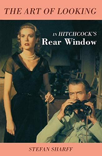 The Art of Looking in Hitchcock's Rear Window [Paperback]