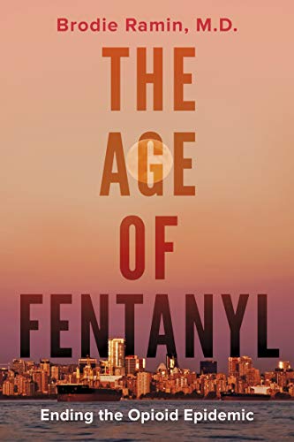 The Age of Fentanyl Ending the Opioid Epidemic [Paperback]