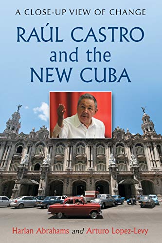Raul Castro and the New Cuba A Close-Up View of Change [Paperback]