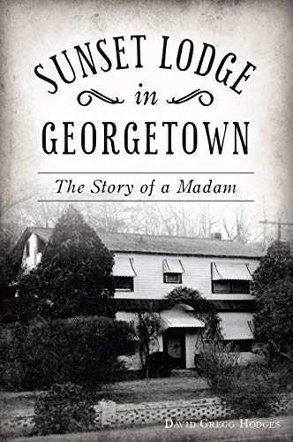 Sunset Lodge in Georgetown The Story of a Madam [Paperback]