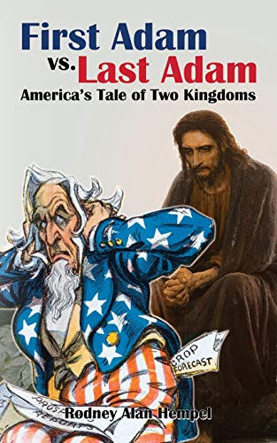 First Adam vs. Last Adam Americas Tale Of Two Kingdoms [Paperback]