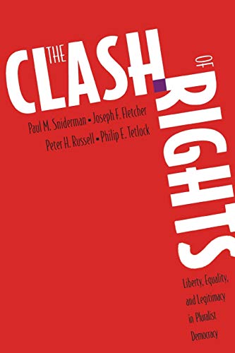 The Clash of Rights Liberty, Equality, and Legitimacy in Pluralist Democracy [Paperback]