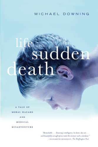 Life with Sudden Death A Tale of Moral Hazard and Medical Misadventure [Paperback]