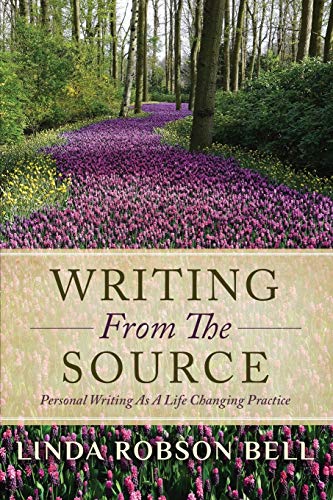Writing from the Source  Personal Writing As a Life Changing Practice [Paperback]