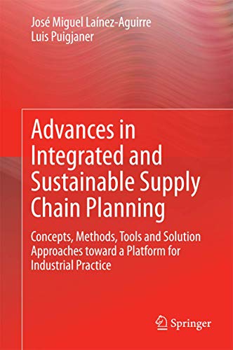 Advances in Integrated and Sustainable Supply Chain Planning Concepts, Methods, [Hardcover]