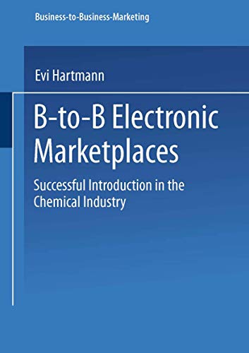 B-to-B Electronic Marketplaces Successful Introduction in the Chemical Industry [Paperback]