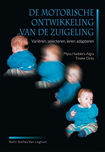 De motorische ontwikkeling van de zuigeling Variren, selecteren, leren adopter [Paperback]