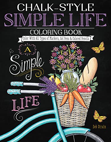 Chalk-Style Simple Life Coloring Book Color With All Types of Markers, Gel Pens [Paperback]