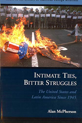 Intimate Ties, Bitter Struggles The United States And Latin America Since 1945  [Hardcover]