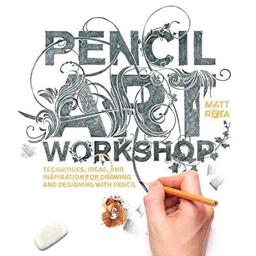 Pencil Art Workshop Techniques, Ideas, and Inspiration for Drawing and Designin [Paperback]