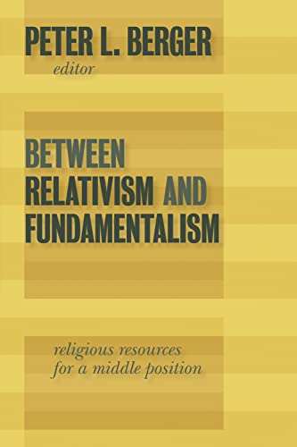 Between Relativism And Fundamentalism Religious Resources For A Middle Position [Paperback]