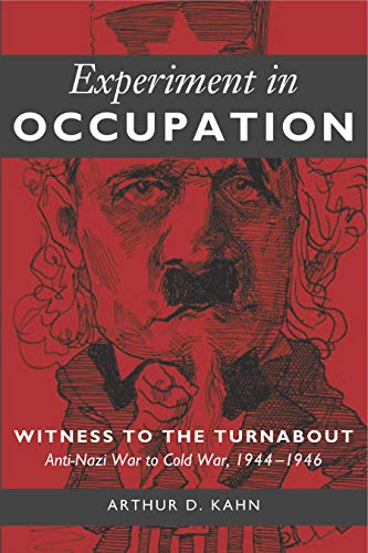 Experiment in Occupation Witness to the Turnabout Anti-Nazi War to Cold War, 1 [Paperback]