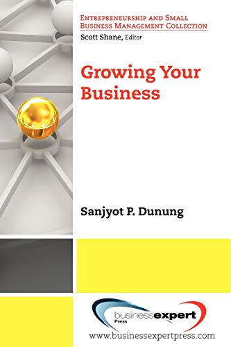 Growing Your Business (entrepreneurship And Small Business Management Collection [Paperback]