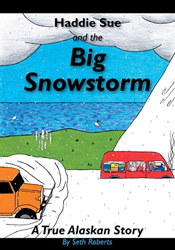 Haddie Sue And The Big Snowstorm A True Alaskan Story (jesus Is Real Series) (v [Paperback]