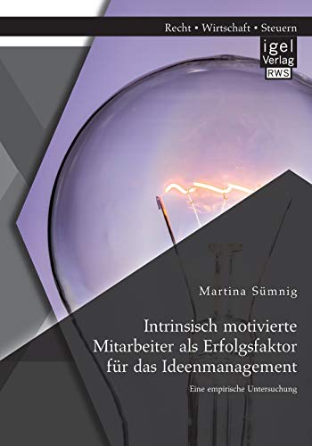 Intrinsisch Motivierte Mitarbeiter Als Erfolgsfaktor Fr Das Ideenmanagement Ei [Paperback]