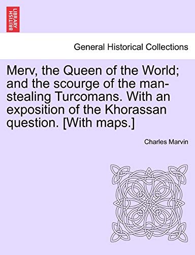 Merv, The Queen Of The World And The Scourge Of The Man-Stealing Turcomans. Wit [Paperback]