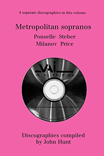 Metropolitan Sopranos. 4 Discographies. Rosa Ponselle, Eleanor Steber, Zinka Mil [Paperback]