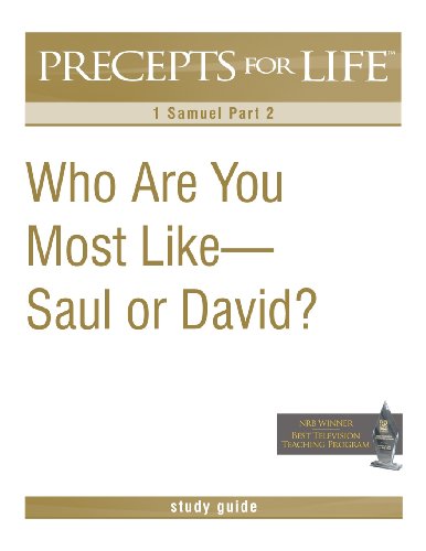 Precepts For Life Study Guide Who Are You Most Like -- Saul Or David (1 Samuel [Paperback]