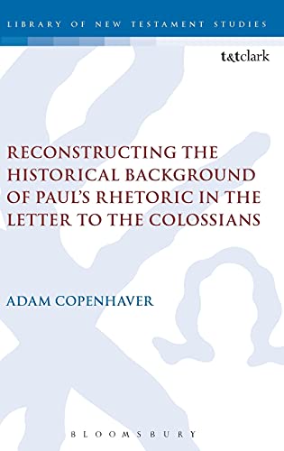 Reconstructing the Historical Background of Pauls Rhetoric in the Letter to the [Hardcover]