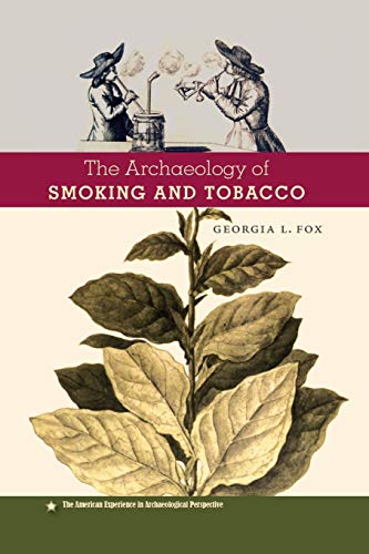 The Archaeology Of Smoking And Tobacco (american Experience In Archaeological Pe [Paperback]