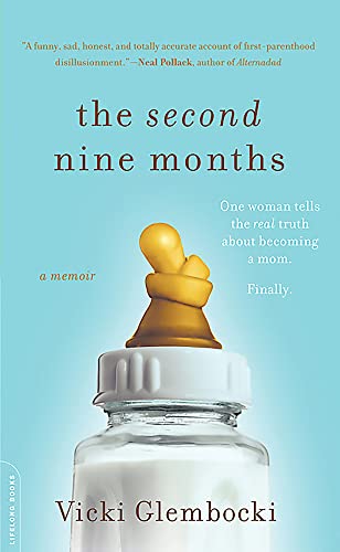The Second Nine Months One Woman Tells the Real Truth about Becoming a Mom. Fin [Paperback]