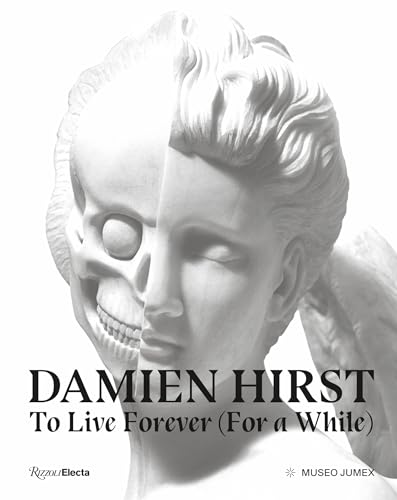 Damien Hirst, To Live Forever (For a While) [Hardcover]