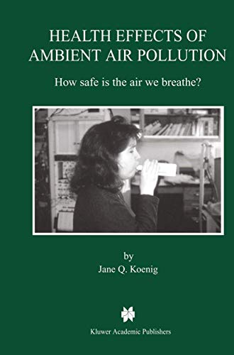 Health Effects of Ambient Air Pollution How safe is the air we breathe [Hardcover]