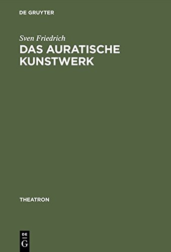 Auratische Kunstwerk  Zur sthetik Von Richard Wagners Musiktheater-Utopie [Hardcover]