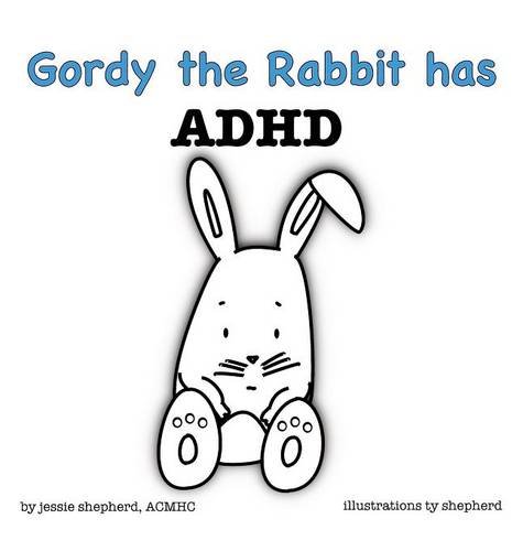 Gordy The Rabbit Has Adhd [Hardcover]