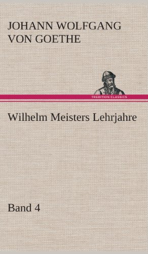 Wilhelm Meisters Lehrjahre - Band 4 (german Edition) [Hardcover]