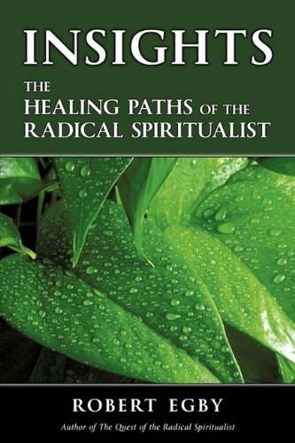Insights The Healing Paths Of The Radical Spiritualist [Paperback]