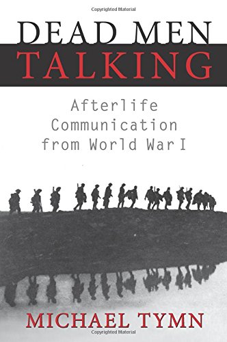 Dead Men Talking Afterlife Communication From World War I [Paperback]